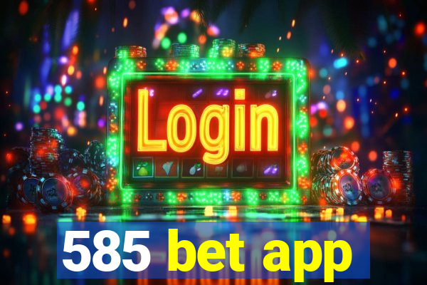 585 bet app